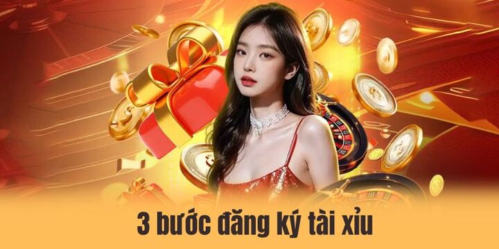 3 bước đăng ký tài xỉu cực kỳ dễ dàng