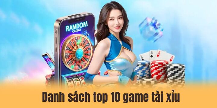 Tổng hợp top 10 game tài xỉu uy tín nhất 2026